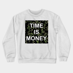 Time is money Crewneck Sweatshirt